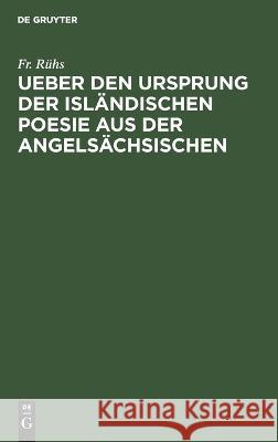 Ueber den Ursprung der isländischen Poesie aus der angelsächsischen Rühs 9783112662533 de Gruyter - książka