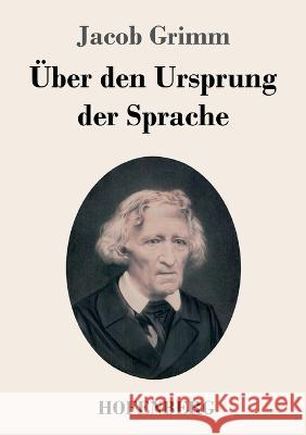 UEber den Ursprung der Sprache Jacob Grimm   9783743746398 Hofenberg - książka