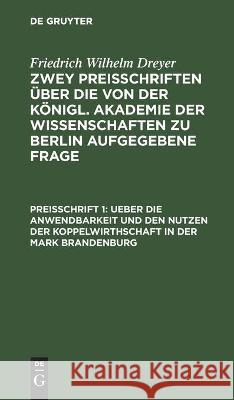 Ueber die Anwendbarkeit und den Nutzen der Koppelwirthschaft in der Mark Brandenburg Friedrich Wilhelm Dreher 9783112445754 De Gruyter - książka