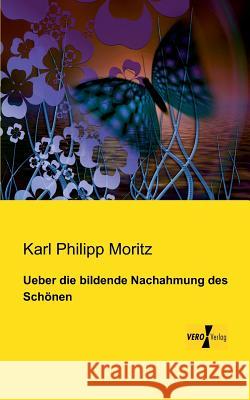 Ueber die bildende Nachahmung des Schönen Karl Philipp Moritz 9783956102479 Vero Verlag - książka