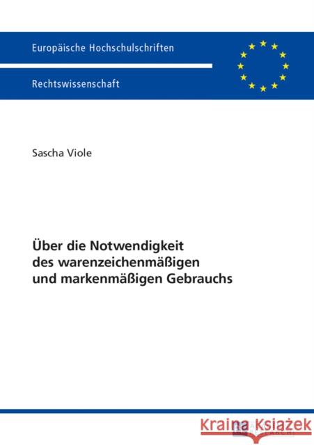 Ueber Die Notwendigkeit Des Warenzeichenmaeßigen Und Markenmaeßigen Gebrauchs Viole, Sascha 9783631641798 Peter Lang Gmbh, Internationaler Verlag Der W - książka