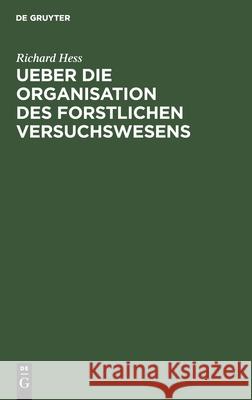 Ueber die Organisation des forstlichen Versuchswesens Dr Richard Hess 9783111141299 De Gruyter - książka
