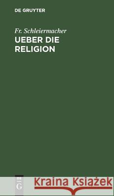 Ueber die Religion Fr Schleiermacher 9783111110462 De Gruyter - książka