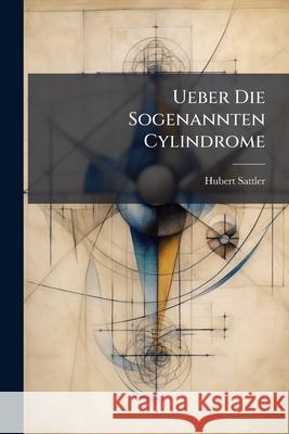Ueber Die Sogenannten Cylindrome Hubert Sattler 9781144373496  - książka