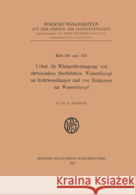 Ueber Die Wärmeübertragung Von Strömendem Überhitztem Wasserdampf an Rohrwandungen Und Von Heizgasen an Wasserdampf Poensgen, R. 9783662017210 Springer - książka