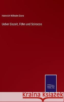 Ueber Eiszeit, Föhn und Scirocco Dove, Heinrich Wilhelm 9783752539233 Salzwasser-Verlag Gmbh - książka