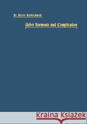 Ueber Harmonie Und Complication Victor Goldschmidt 9783642986383 Springer - książka