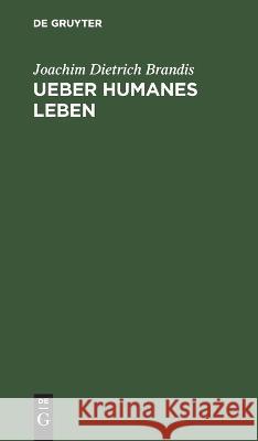 Ueber Humanes Leben Joachim Dietrich Brandis 9783112636831 De Gruyter - książka