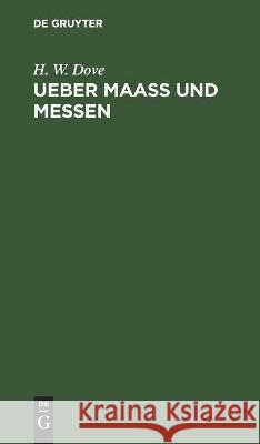 Ueber Maass Und Messen Dove, H. W. 9783112445730 de Gruyter - książka