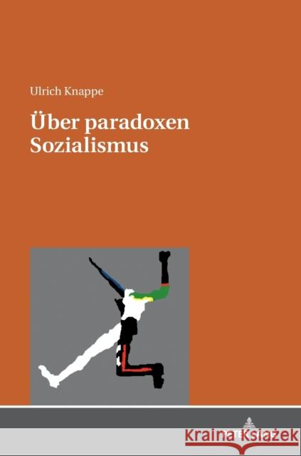 Ueber Paradoxen Sozialismus Knappe, Ulrich 9783631764282 Peter Lang Gmbh, Internationaler Verlag Der W - książka