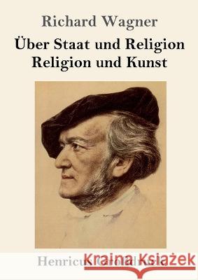 UEber Staat und Religion / Religion und Kunst (Grossdruck) Richard Wagner   9783847855354 Henricus - książka