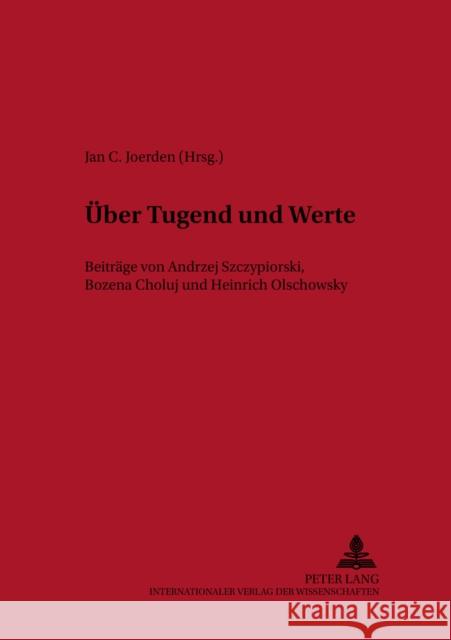 Ueber Tugend Und Werte: Beitraege Von Andrzej Szczypiorski, Bozena Choluj Und Heinrich Olschowsky36505 Joerden, Jan C. 9783631395417 Peter Lang Gmbh, Internationaler Verlag Der W - książka