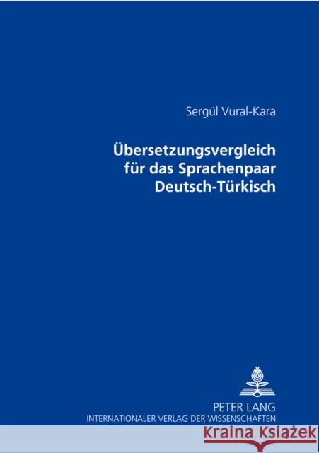 Uebersetzungsvergleich Fuer Das Sprachenpaar Deutsch-Tuerkisch Vural-Kara, Sergül 9783631535592 Peter Lang Gmbh, Internationaler Verlag Der W - książka