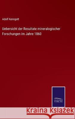 Uebersicht der Resultate mineralogischer Forschungen im Jahre 1860 Adolf Kenngott 9783375029951 Salzwasser-Verlag - książka