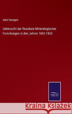 Uebersicht der Resultate Mineralogischer Forschungen in den Jahren 1862-1865 Adolf Kenngott 9783375050559 Salzwasser-Verlag - książka