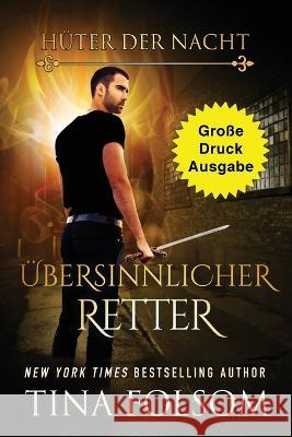 UEbersinnlicher Retter (Grosse Druckausgabe) Tina Folsom   9781959990994 Duboce Park Press - książka