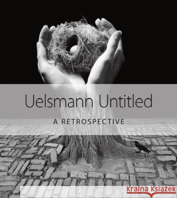 Uelsmann Untitled: A Retrospective Jerry N. Uelsmann 9780813049496 University Press of Florida - książka