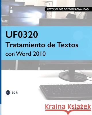 Uf0320 Tratamiento de Textos Con Word 2010 Rafael Roca 9781719199612 Createspace Independent Publishing Platform - książka