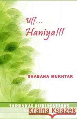 Uff... Haniya!!!: A Muslim Family Drama and Romantic Comedy Shabana Mukhtar   9781096272861 Independently Published - książka