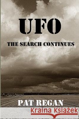 UFO - The Search Continues MR Pat Regan 9781511569750 Createspace - książka