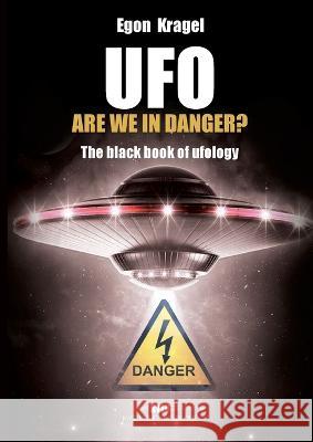 UFO, are we in danger?: The black book of ufology Egon Kragel 9782315010936 Max Milo Editions - książka