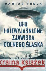 UFO i niewyjaśnione zjawiska Dolnego Śląska TRELA DAMIAN 9788383211848 ILLUMINATIO - książka