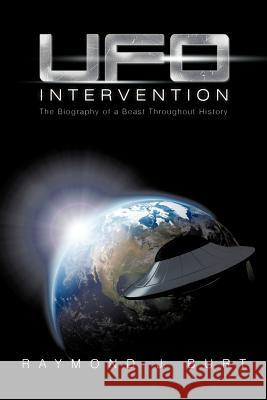 UFO Intervention: The Biography of a Beast Throughout History Burt, Raymond J. 9781479725250 Xlibris Corporation - książka