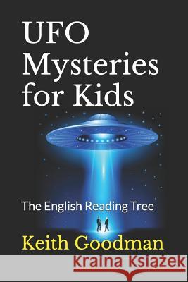 UFO Mysteries for Kids: The English Reading Tree Keith Goodman 9781095967997 Independently Published - książka