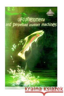 UFO phenomena and perpetual motion machines Masthay, Carl 9781518699016 Createspace - książka