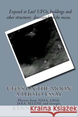 UFO's on the moon - A Photo Essay: Photos from NASA, USGS, JAXA, SELENE and Google. Booher, Richard 9781477448212 Createspace - książka