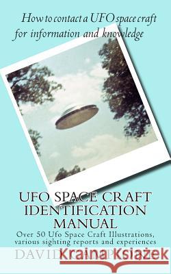 Ufo Space Craft Identification Manual: Over 50 Ufo Space Craft Illustrations, various sighting reports and experiences Campione, David 9781505567892 Createspace - książka