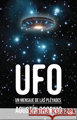 UFO: Un mensaje de las pléyades Osornio, Agustín 9781685741143 Ibukku, LLC - książka