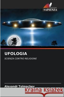 Ufologia Alexandr Tolmachev 9786204107295 Edizioni Sapienza - książka