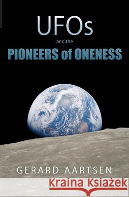 UFOs and the Pioneers of Oneness Gerard Aartsen 9789083033617 BGA Publications - książka