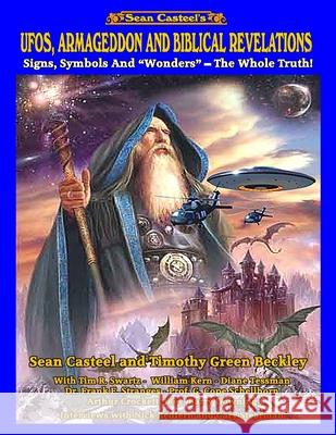 UFOs, Armageddon and Biblical Revelations: Signs, Symbols and Wonders - The Whole Truth! Timothy Green Beckley Tim R. Swartz William Kern 9781606119457 Inner Light/Global Communications - książka