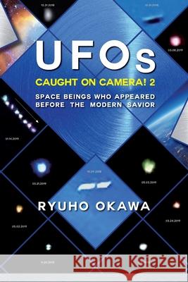 UFOs Caught on Camera! 2 Ryuho Okawa 9781943928156 HS Press - książka