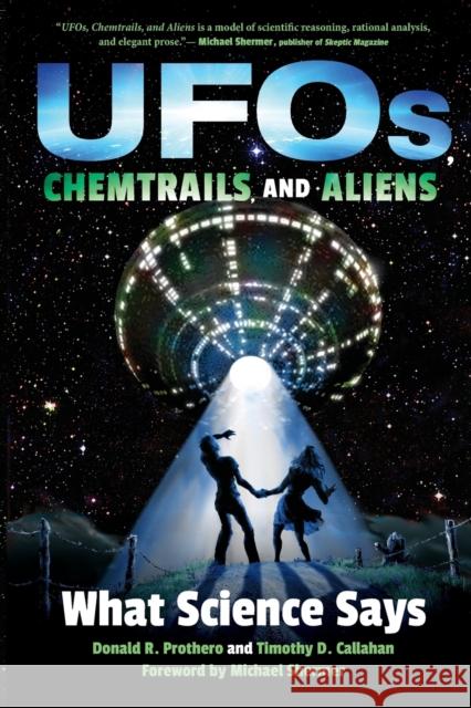 Ufos, Chemtrails, and Aliens: What Science Says Donald R. Prothero Timothy D. Callahan Michael Shermer 9780253034168 Indiana University Press - książka