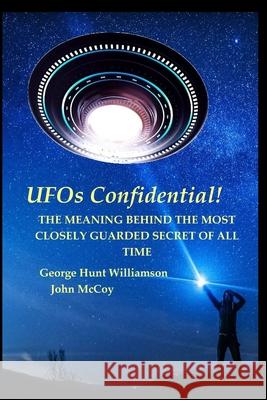 UFOs Confidential!: The Meaning Behind the Most Closely Guarded Secret of All Time George Hunt Williamson John McCoy 9781955087636 Editorial Nuevo Mundo - książka