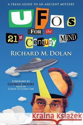 UFOs for the 21st Century Mind: A Fresh Guide to an Ancient Mystery MR Richard M. Dolan MR George Noory 9781495291609 Createspace - książka