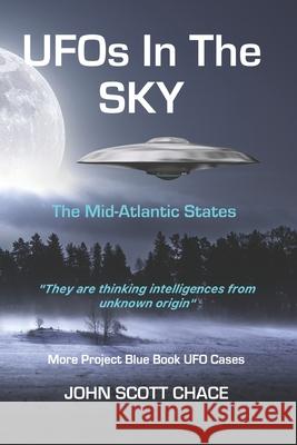 UFOs In The Sky: The Mid-Atlantic States Chace, John Scott 9781729319000 Independently Published - książka