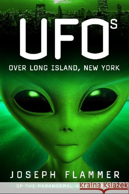 UFOs Over Long Island, New York Joseph Flammer 9780764347078 Schiffer Publishing - książka