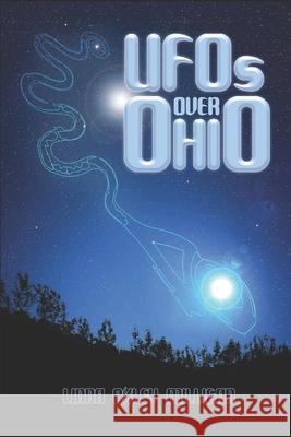 UFOs Over Ohio Linda Oxley Milligan 9781944724047 Beak Star Books - książka