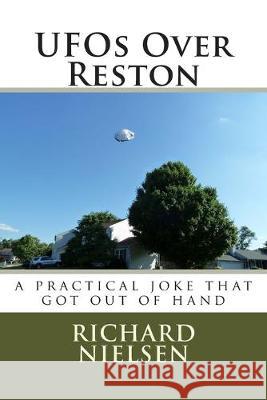 UFOs Over Reston: A practical joke that got out of hand Richard Nielsen 9781491218358 Createspace Independent Publishing Platform - książka