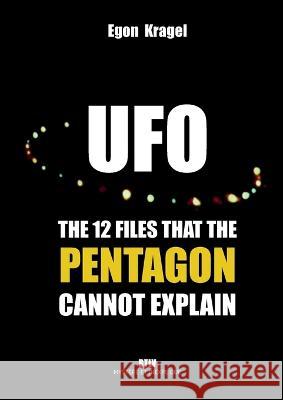 UFOs: The Twelve Files that the Pentagon Cannot Explain Egon Kragel 9782315010882 Max Milo Editions - książka