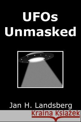UFOs Unmasked Jan H. Landsberg 9781518762826 Createspace Independent Publishing Platform - książka