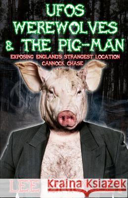 UFO's Werewolves & The Pig-Man: Exposing England's Strangest Location - Cannock Chase Brickley, Lee 9780992603908 Yam Yam Books - książka