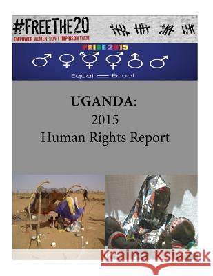 Uganda: 2015 Human Rights Report United States Department of State        Penny Hill Press 9781536992885 Createspace Independent Publishing Platform - książka