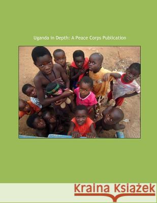 Uganda in Depth: A Peace Corps Publication Peace Corps 9781502359575 Createspace - książka