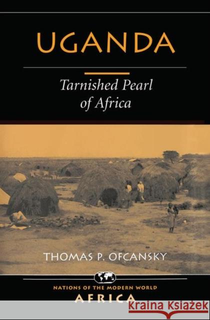 Uganda: Tarnished Pearl of Africa Ofcansky, Thomas P. 9780367314194 Taylor and Francis - książka
