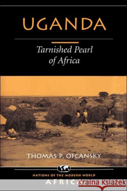 Uganda: Tarnished Pearl Of Africa Ofcansky, Thomas P. 9780813337241 Westview Press - książka